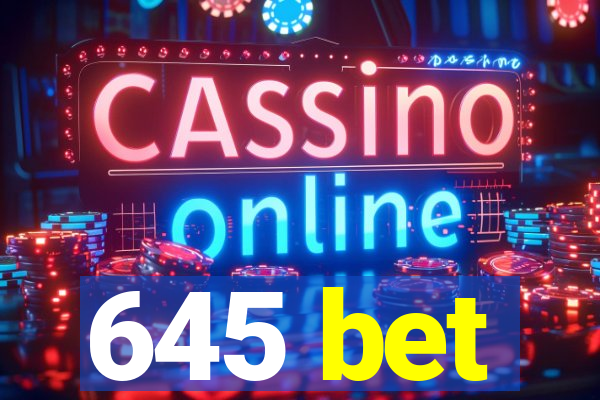 645 bet